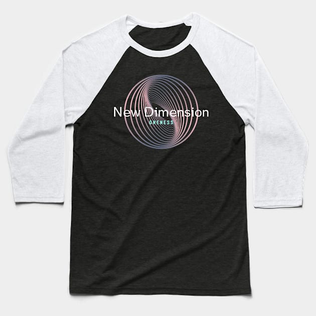 New Dimension Oneness Baseball T-Shirt by Oneness Creations